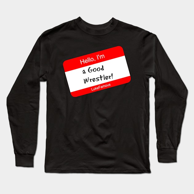 Luke Famous "GOOD WRESTLER" Long Sleeve T-Shirt by AustinFouts